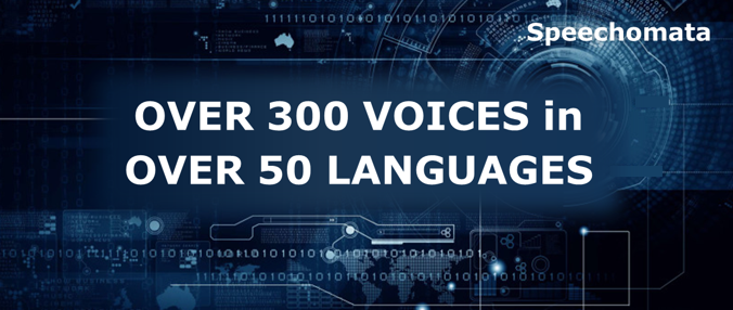 OVER 300 VOICES in OVER 50 LANGUAGES