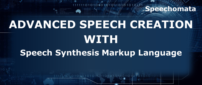 ADVANCED SPEECH CREATION WITH Speech Synthesis Markup Language
